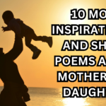 10 Most Inspirational And Short Poems About Mother And Daughter.