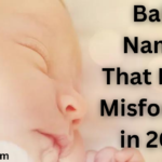 Baby Names That Mean Misfortune in 2024