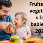 Fruits and vegetables for babies in 2024.