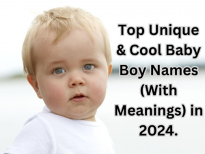 Top Unique & Cool Baby Boy Names