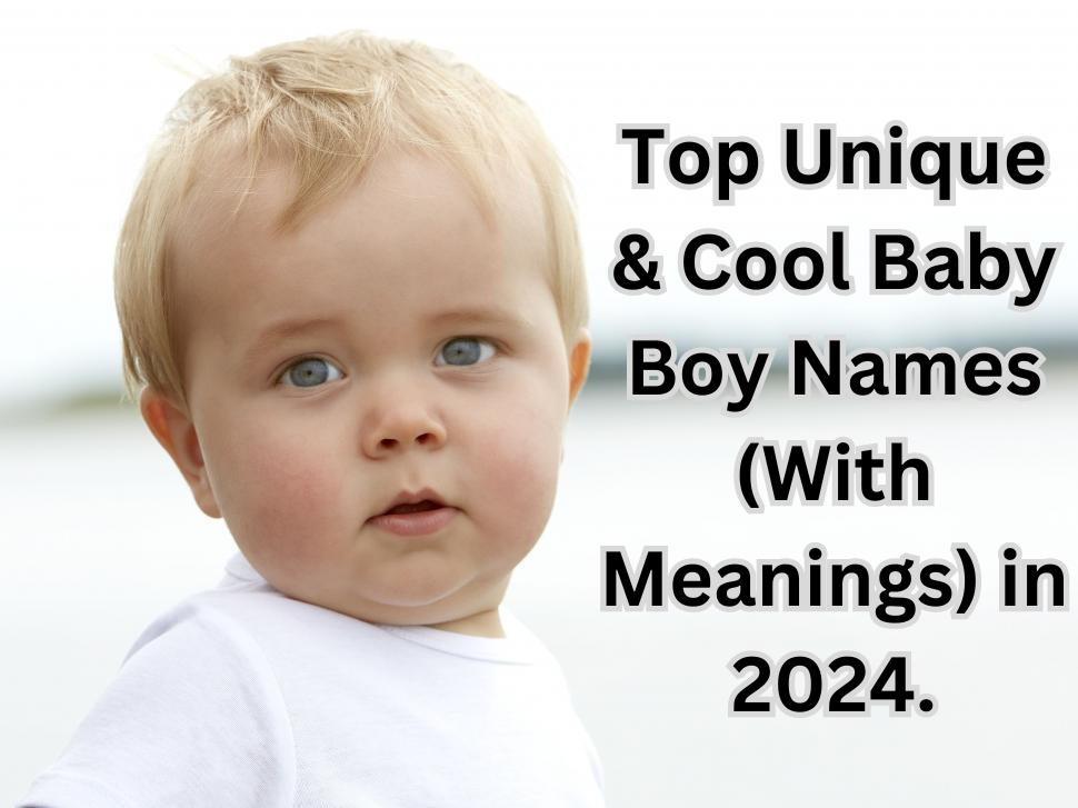 Top Unique & Cool Baby Boy Names