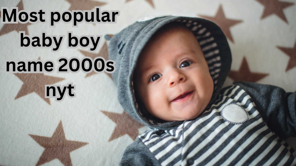 Most popular baby boy name 2000s nyt